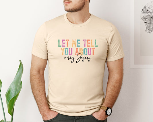 Let Me Tell You About My Jesus Religious 2 Graphic T-Shirt