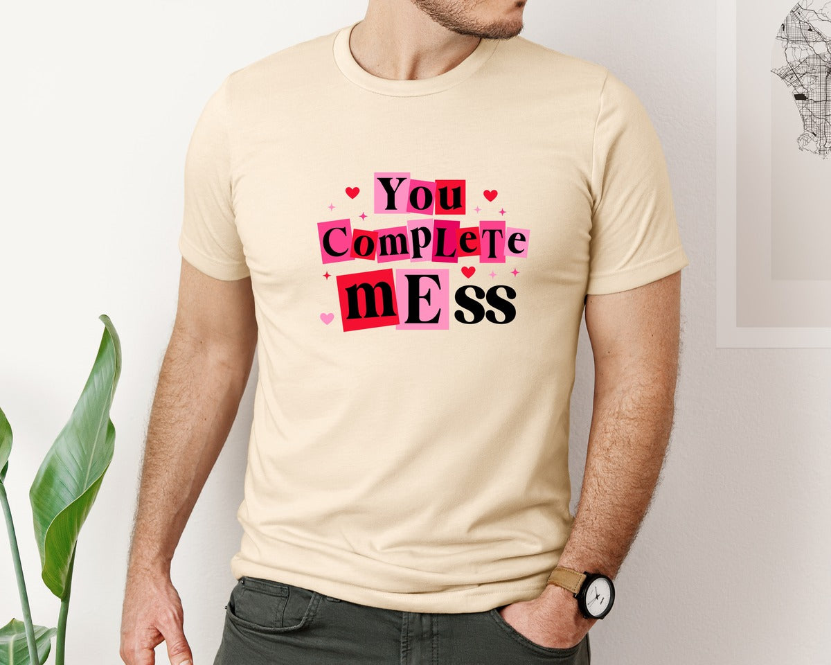 brand:Bella Canvas|color:Soft Cream|You Complete Mess Humor Valentine Graphic T-Shirt