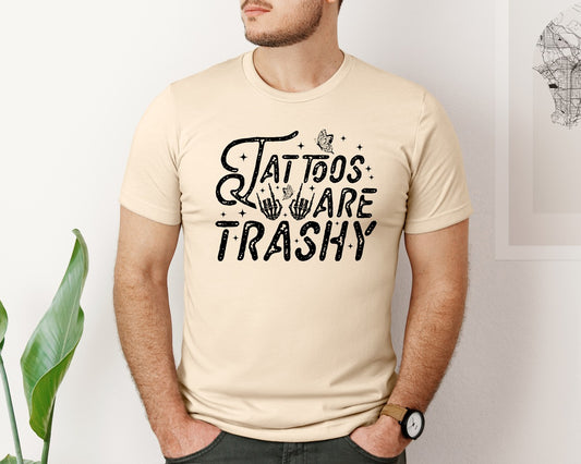 Tattoos Are Trashy Snarky Edgy Graphic T-Shirt