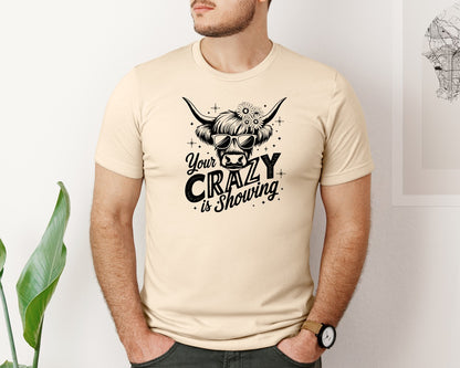 brand:Bella Canvas|color:Soft Cream|Your Crazy Is Showing T Shirt Design Graphic T-Shirt