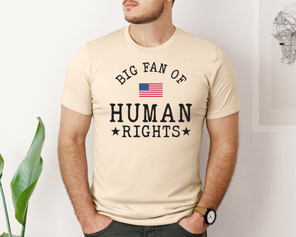 brand:Bella Canvas|color:Soft Cream|Big Fan Of Human Rights Equality Shirt 2 Graphic T-Shirt
