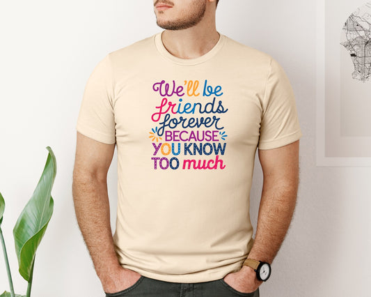 Funny Friends Friendship Quote Graphic T-Shirt