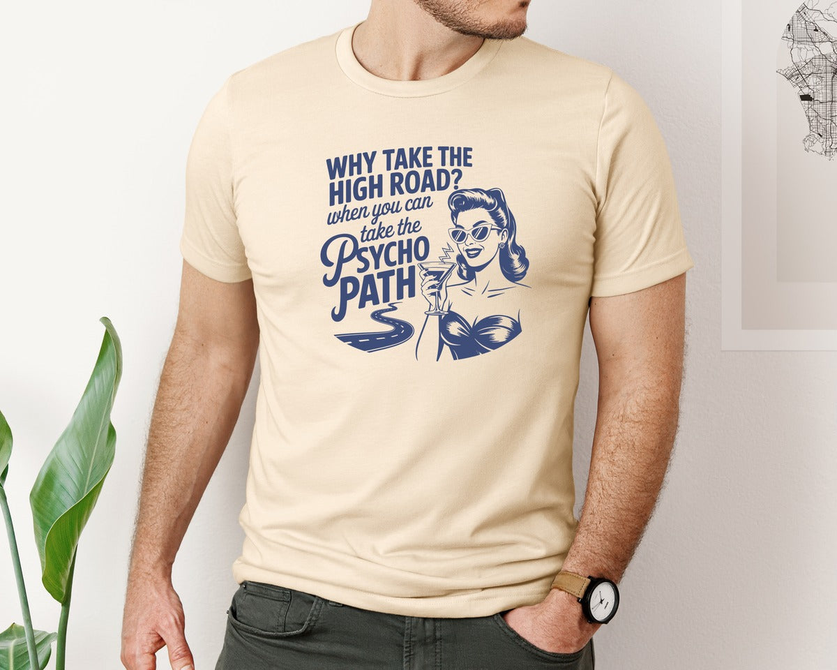 brand:Bella Canvas|color:Soft Cream|Why Take The High Road Psycho Path 5 Graphic T-Shirt