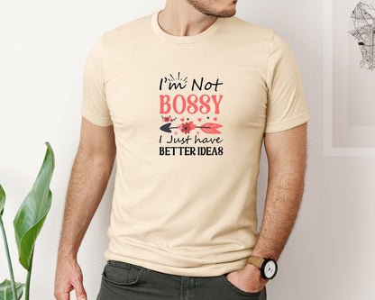 brand:Bella Canvas|color:Soft Cream|Im Not Bossy I Just Have Better Ideas 69 Graphic T-Shirt
