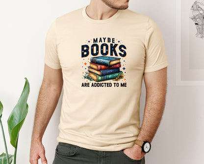 brand:Bella Canvas|color:Soft Cream|Maybe Books Are Addicted To Me 6 Graphic T-Shirt