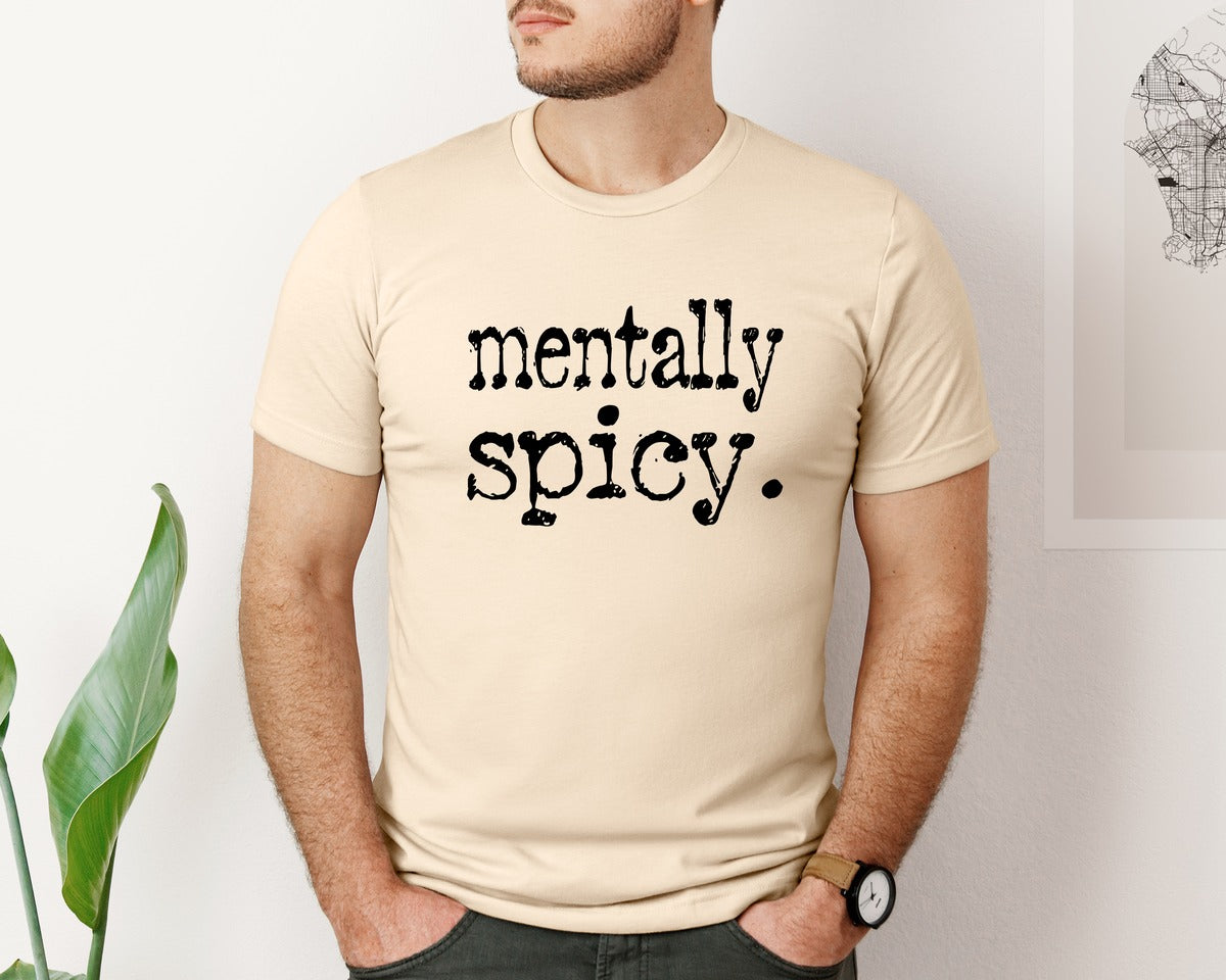 brand:Bella Canvas|color:Soft Cream|Mentally Spicy Typography Design Graphic T-Shirt