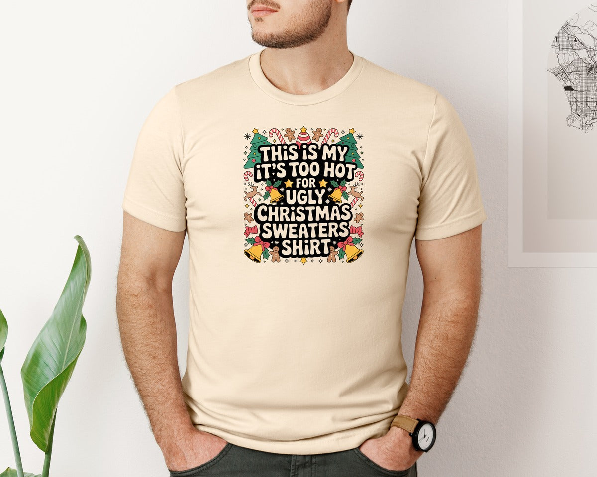 brand:Bella Canvas|color:Soft Cream|Too Hot Ugly Christmas Sweater Shirt Graphic T-Shirt
