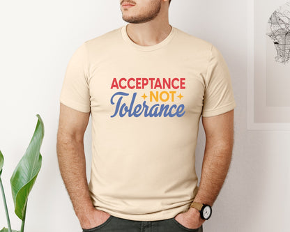 brand:Bella Canvas|color:Soft Cream|Acceptance Not Tolerance T Shirt Graphic T-Shirt