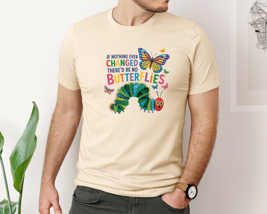 If Nothing Ever Changed Thered Be Graphic T-Shirt