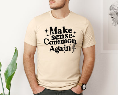 brand:Bella Canvas|color:Soft Cream|Make Sense Common Again Sarcasm Graphic T-Shirt
