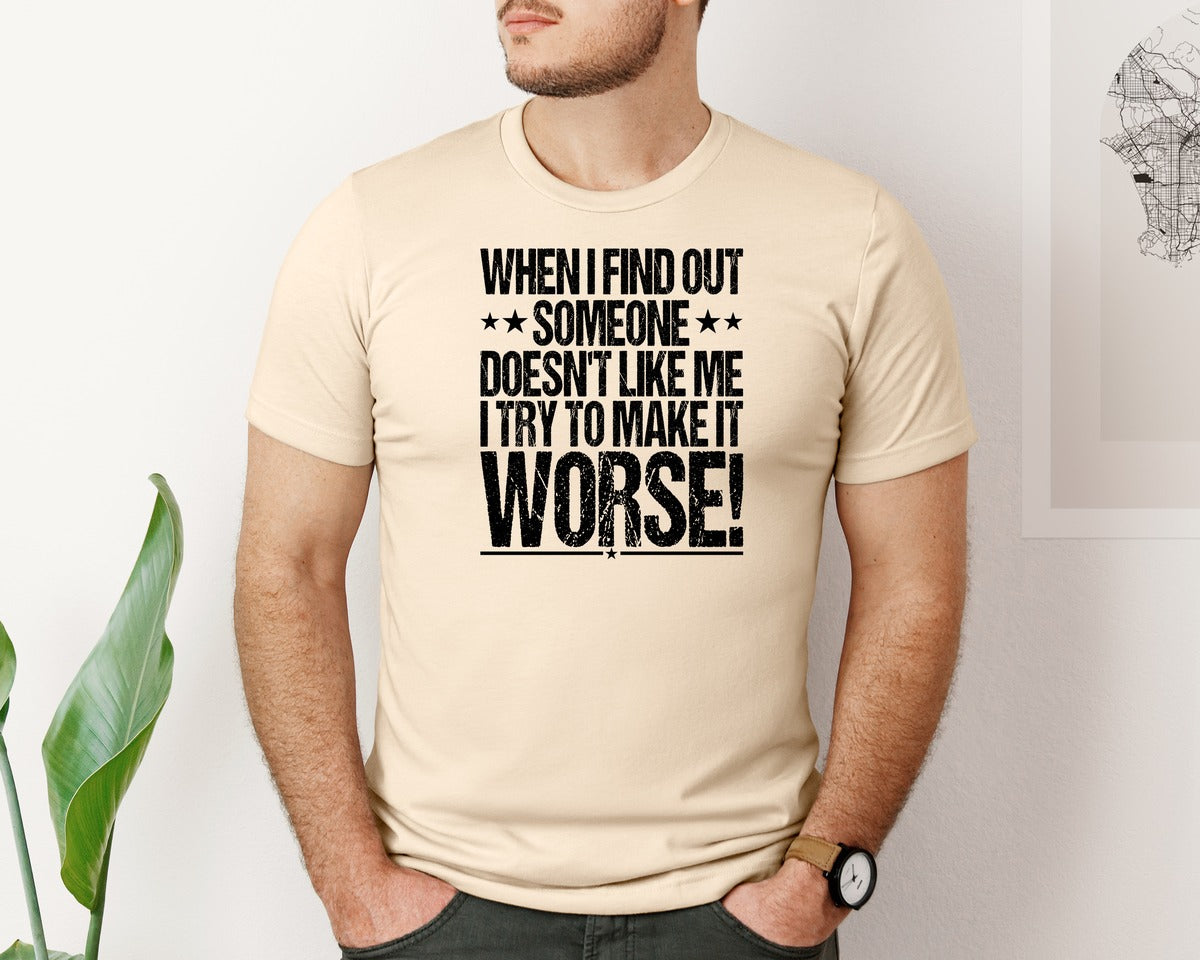 brand:Bella Canvas|color:Soft Cream|When I Find Out Someone Doesnt Like Graphic T-Shirt