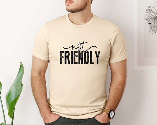 Not Friendly Funny Quote Graphic T-Shirt