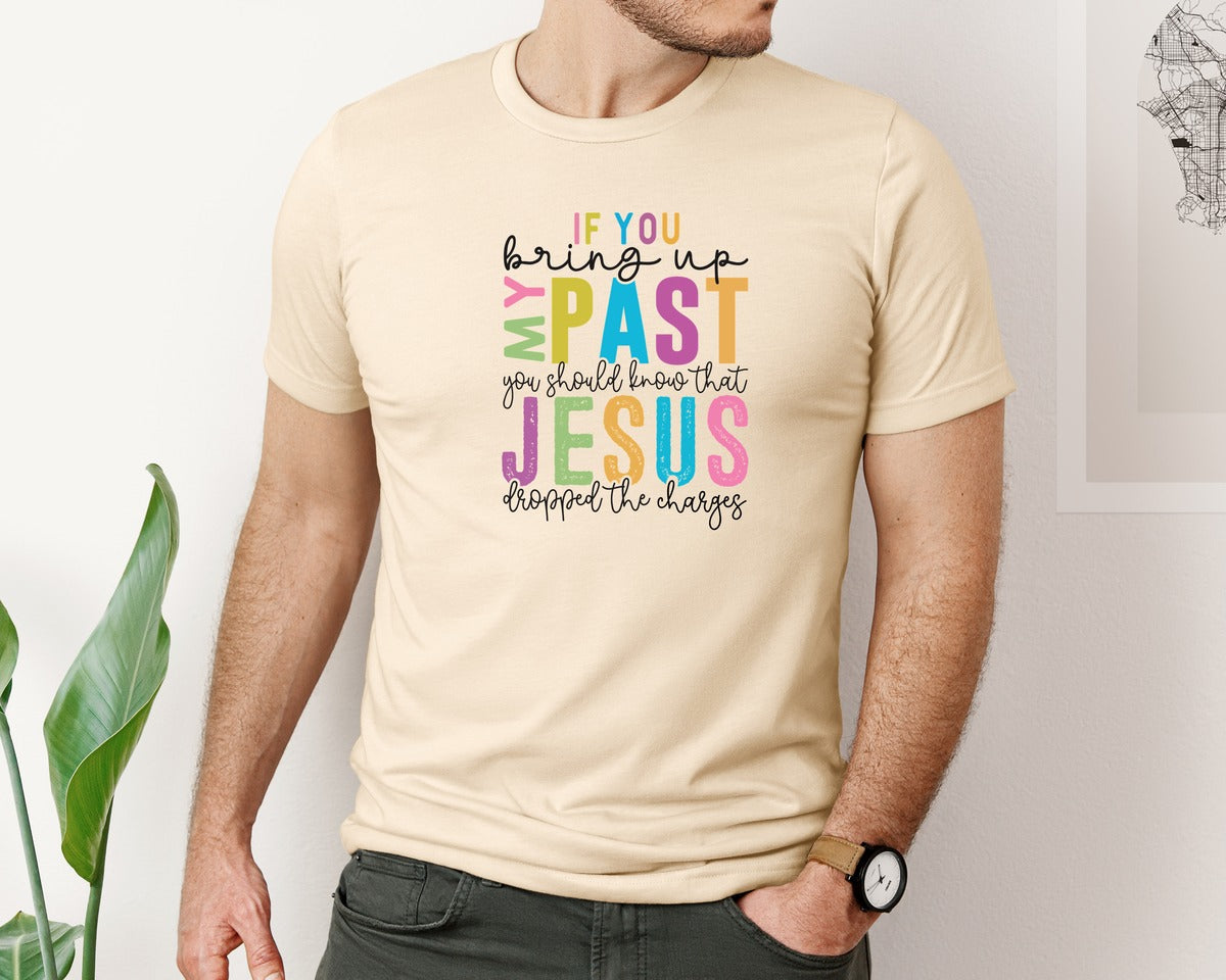 brand:Bella Canvas|color:Soft Cream|If You Bring Up My Past Christian Pn Graphic T-Shirt