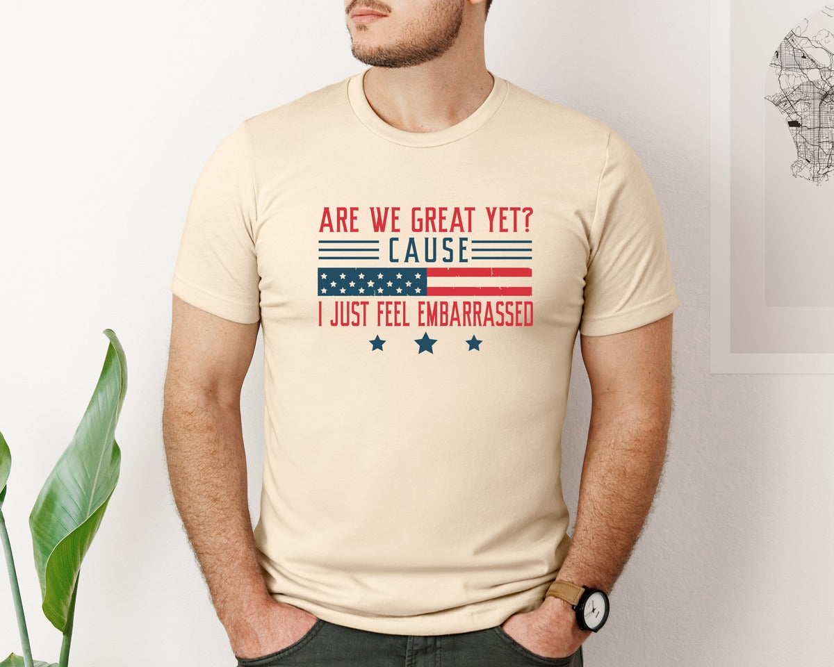 brand:Bella Canvas|color:Soft Cream|Are We Great Yet Cause I Just Feel Embar Graphic T-Shirt