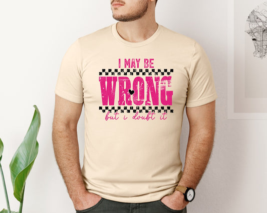 I May Be Wrong Sarcastic Design Mom Graphic T-Shirt