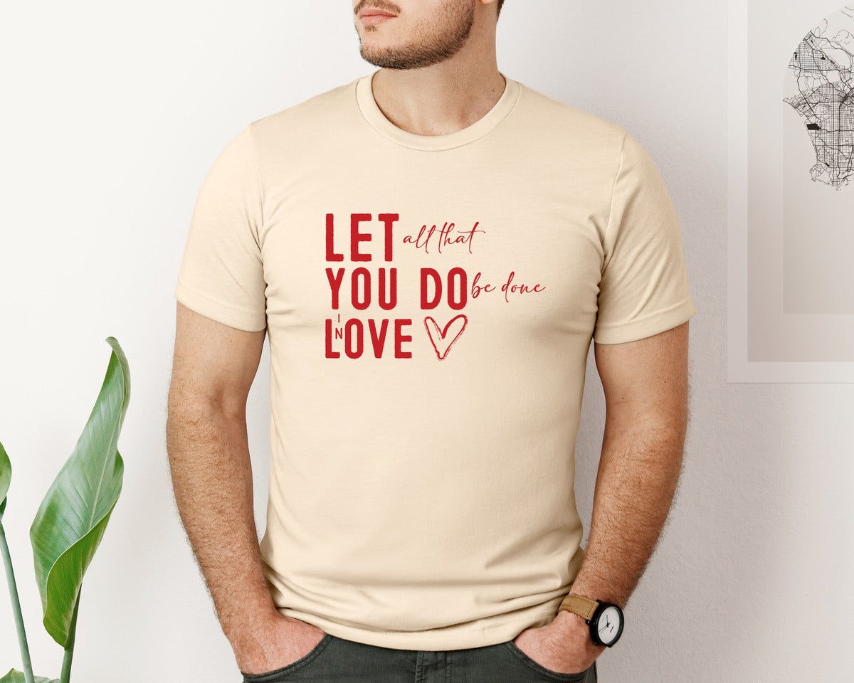 brand:Bella Canvas|color:Soft Cream|Let All That You Do Be Done In Love 34 Graphic T-Shirt