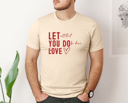 brand:Bella Canvas|color:Soft Cream|Let All That You Do Be Done In Love 34 Graphic T-Shirt