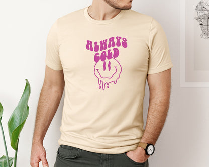 brand:Bella Canvas|color:Soft Cream|Always Cold Motivational Quotes Graphic T-Shirt