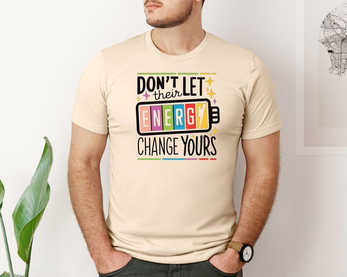brand:Bella Canvas|color:Soft Cream|Dont Let Their Energy Change Yours 4 Graphic T-Shirt