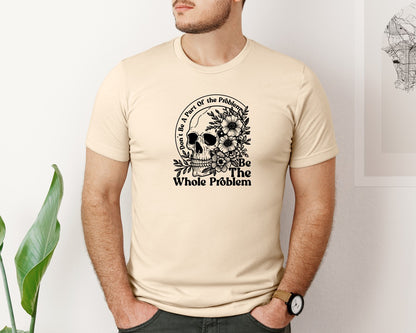 brand:Bella Canvas|color:Soft Cream|The Whole Problem Pngfunny Skeleton Graphic T-Shirt