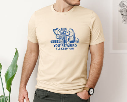 brand:Bella Canvas|color:Soft Cream|Youre Weird Ill Keep You 5 Graphic T-Shirt