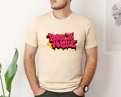 brand:Bella Canvas|color:Soft Cream|Born To Hustle Graffiti Shirt Design Graphic T-Shirt