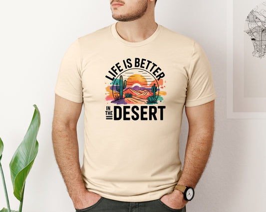 Life Is Better In The Desert Graphic T-Shirt
