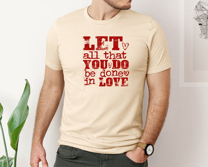 brand:Bella Canvas|color:Soft Cream|Let All That You Do Be Done In Love 55 Graphic T-Shirt