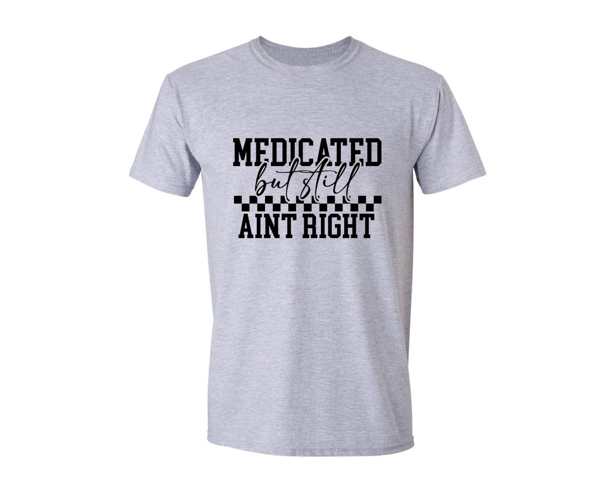 brand:Generic|color:Sports Grey / Athletic Heather|Medicated But Still Aint Right 5 Graphic T-Shirt