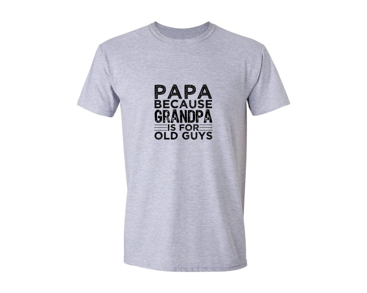 brand:Generic|color:Sports Grey / Athletic Heather|Papa Because Grandpa Is For Old Guys Dad Graphic T-Shirt