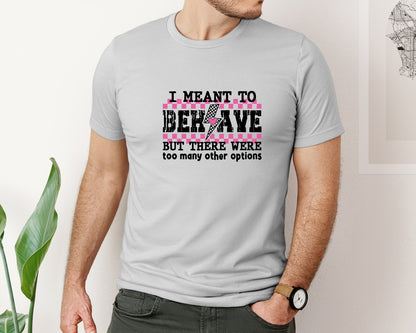 brand:Bella Canvas|color:Sports Grey / Athletic Heather|I Meant To Behave Snarky Sarcastic Graphic T-Shirt