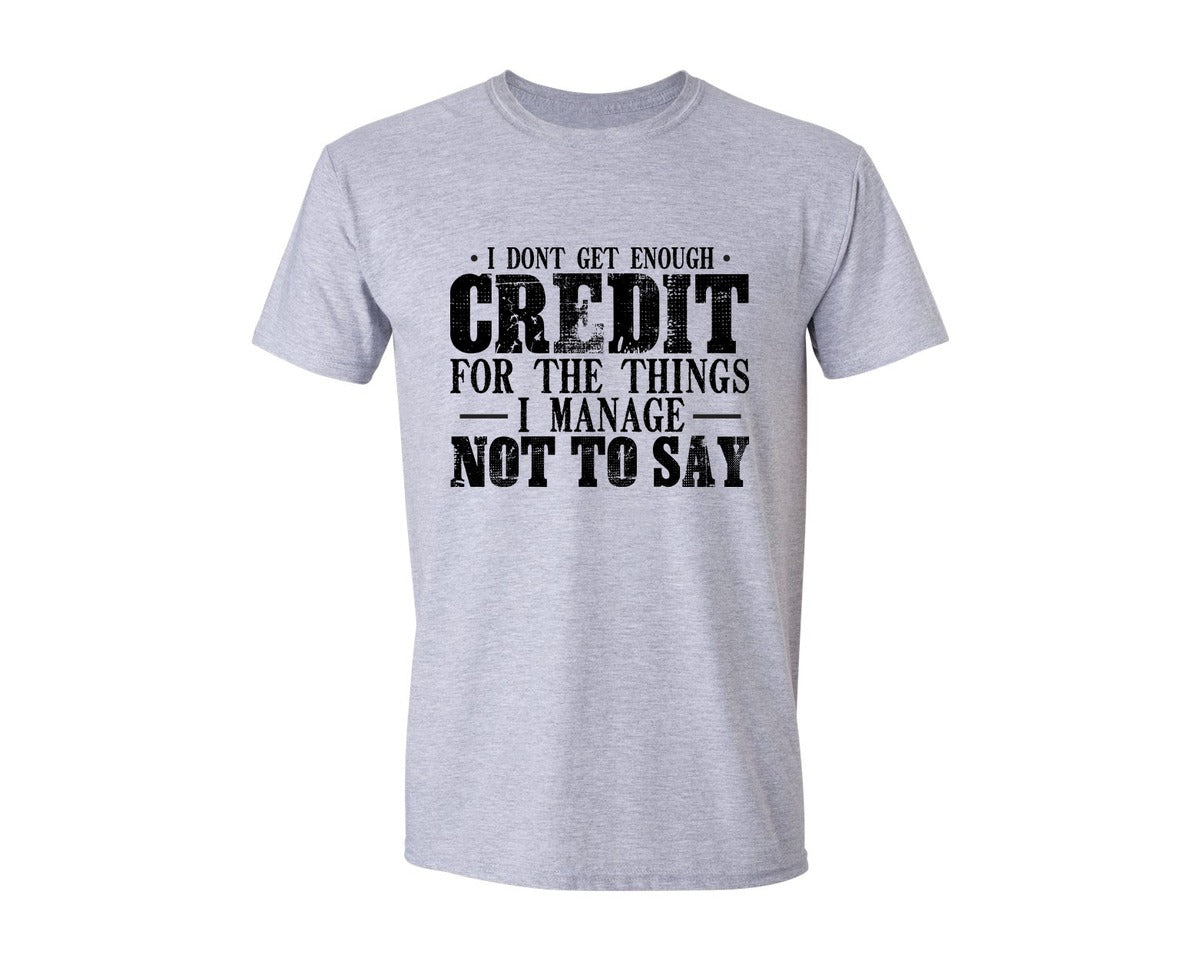 brand:Generic|color:Sports Grey / Athletic Heather|I Dont Get Enough Credit Sarcastic Graphic T-Shirt