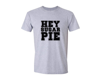 brand:Generic|color:Sports Grey / Athletic Heather|Hey Sugar Pie 6 Graphic T-Shirt