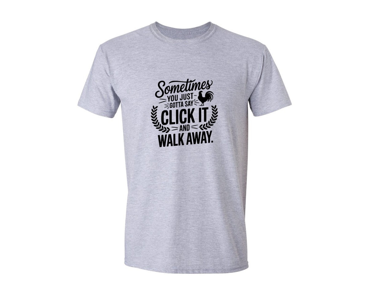 brand:Generic|color:Sports Grey / Athletic Heather|Sometimes You Just Gotta Say Click It An Graphic T-Shirt