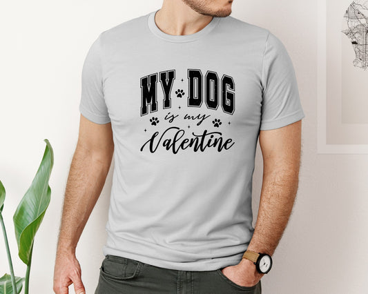 Dog My Dog Is My Valentine Graphic T-Shirt