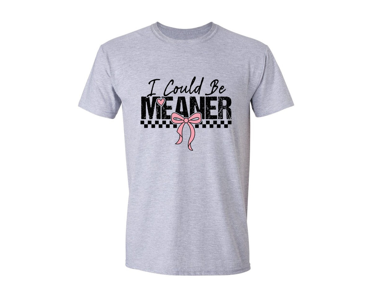 brand:Generic|color:Sports Grey / Athletic Heather|I Could Be Meaner Sarcasm Funny 2 Graphic T-Shirt
