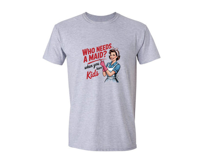brand:Generic|color:Sports Grey / Athletic Heather|Who Needs A Maid When You Have Kids Graphic T-Shirt