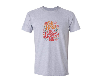brand:Generic|color:Sports Grey / Athletic Heather|Oh How He Loves Us Valentines Day Graphic T-Shirt