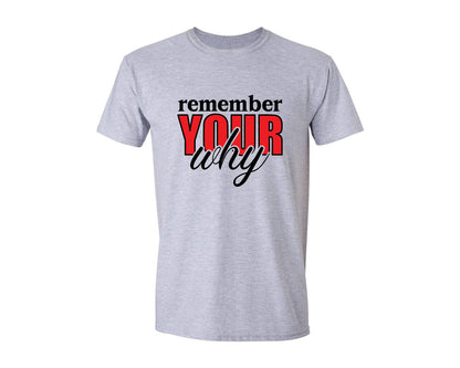 brand:Generic|color:Sports Grey / Athletic Heather|Remember Your Why T Shirt Graphic T-Shirt