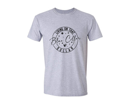 brand:Generic|color:Sports Grey / Athletic Heather|Living On That Blue Collar Dollar Graphic T-Shirt