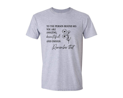 brand:Generic|color:Sports Grey / Athletic Heather|You Matter To The Person Behind Me Graphic T-Shirt