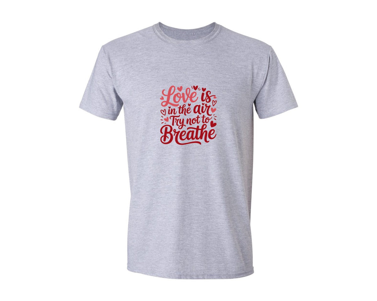 brand:Generic|color:Sports Grey / Athletic Heather|Love Is In The Air Try Not To Breathe 194 Graphic T-Shirt