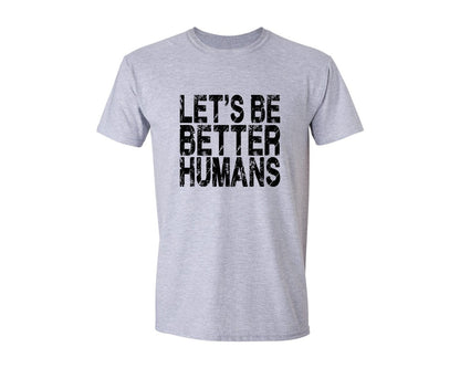 brand:Generic|color:Sports Grey / Athletic Heather|Lets Be Better Humans 10 Graphic T-Shirt