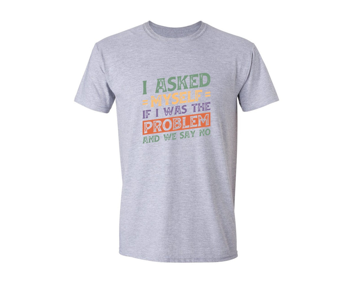 brand:Generic|color:Sports Grey / Athletic Heather|I Asked Myself If I Was The Problem And Graphic T-Shirt