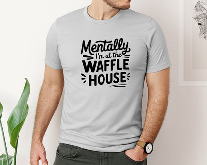 brand:Bella Canvas|color:Sports Grey / Athletic Heather|Mentally Im At The Waffle House Humor Graphic T-Shirt