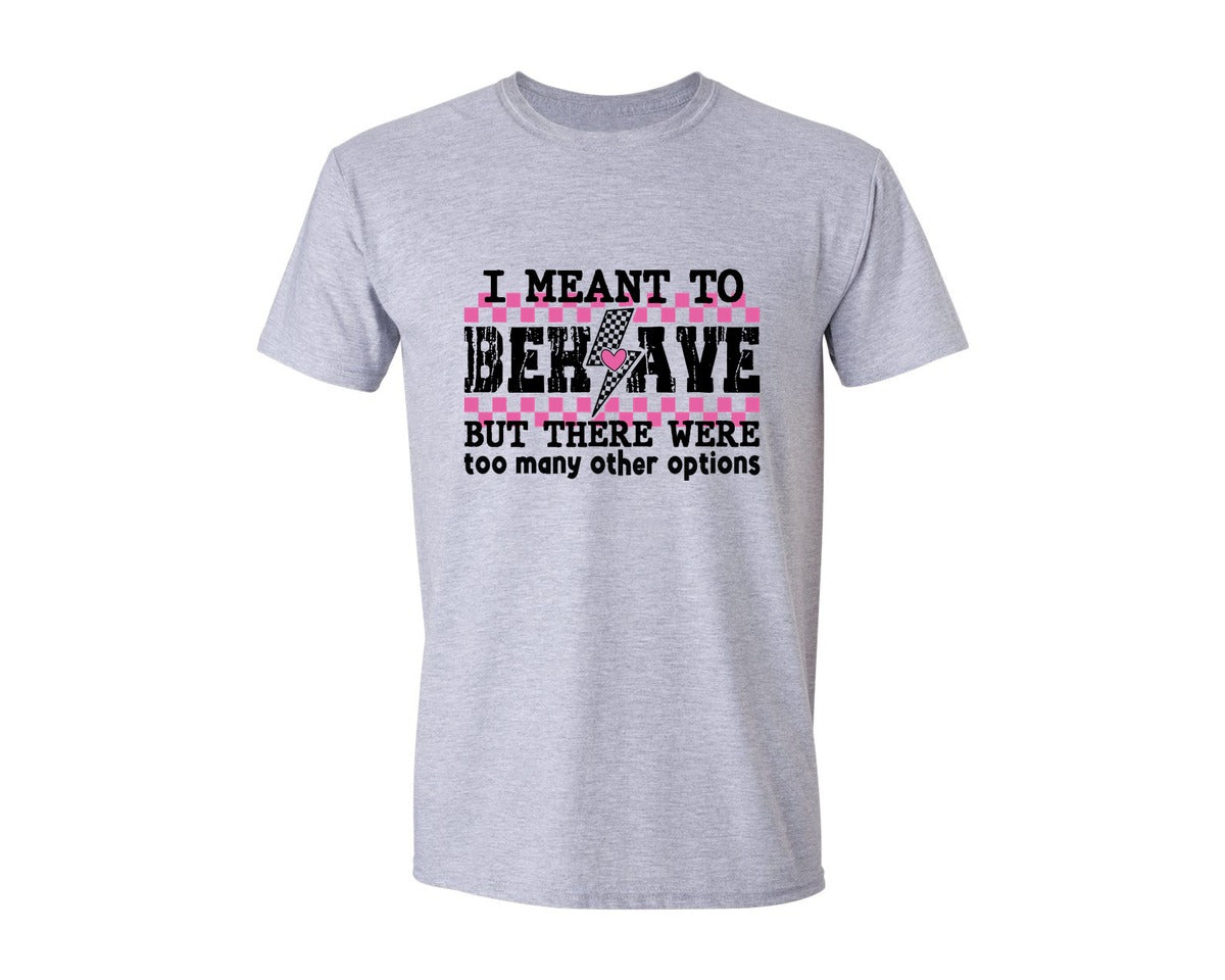 brand:Generic|color:Sports Grey / Athletic Heather|I Meant To Behave Snarky Sarcastic Graphic T-Shirt
