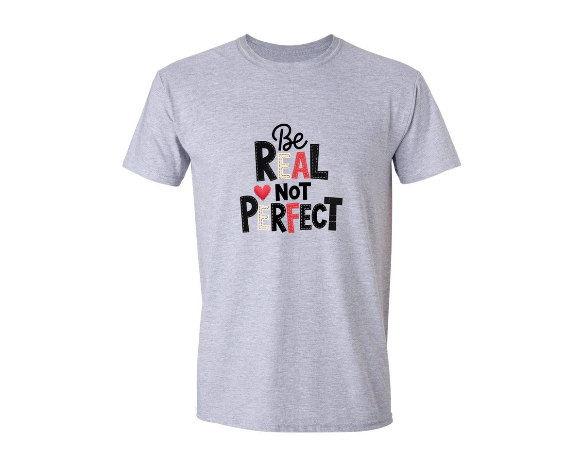 brand:Generic|color:Sports Grey / Athletic Heather|Be Real Not Perfect Quote Design 3 Graphic T-Shirt