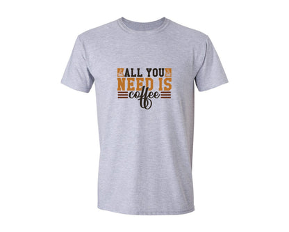 brand:Generic|color:Sports Grey / Athletic Heather|All You Need Is Coffee 44 Graphic T-Shirt