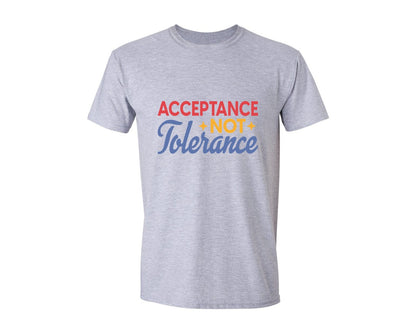 brand:Generic|color:Sports Grey / Athletic Heather|Acceptance Not Tolerance T Shirt Graphic T-Shirt