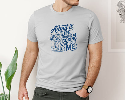 brand:Bella Canvas|color:Sports Grey / Athletic Heather|Admit It Life Would Be Boring Without Me 175 Graphic T-Shirt